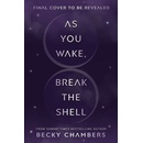As You Wake, Break the Shell