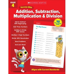 Scholastic Success with Addition, Subtraction, Multiplication & Division Grade 4 | Scholastic Teaching Resources (ISBN: 9781338798319)