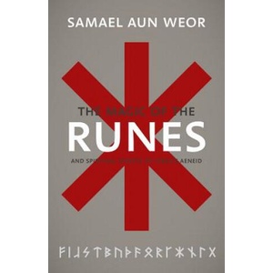 The Gnostic Magic of the Runes: Gnosis, the Aeneid, and the Liberation of the Consciousness | Samael Aun Weor (2009)