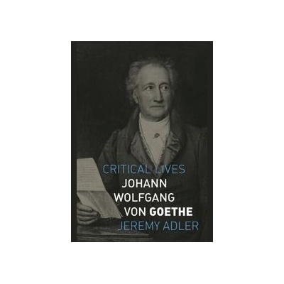 Johann Wolfgang von Goethe - Jeremy Adler