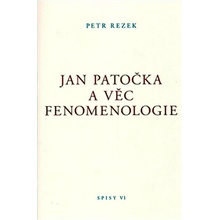 Jan Patočka a věc fenomenologie - Petr Rezek