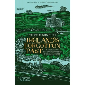Ireland's Forgotten Past | TURTLE BUNBURY (ISBN: 9780500296363)