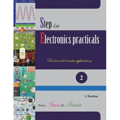 Step in Electronics Practicals: Real world circuits applications