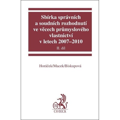 Sbírka správních a soudních rozhodnutí ve věcech průmyslového vlastnictví - II. díl - R. Horáček