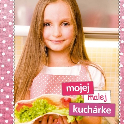 Mojej malej kuchárke - Helena Kramárová, Zlatica Kramárová
