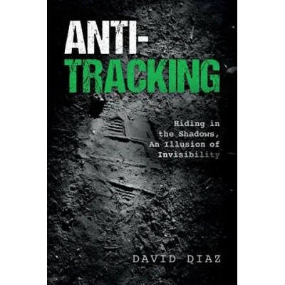 Anti-Tracking: Hiding in the Shadows, An Illusion of Invisibility