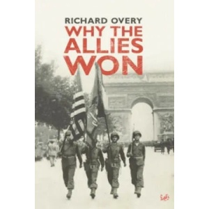 Why The Allies Won | Richard Overy (2006)