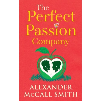 The Perfect Passion Company - Alexander McCall Smith