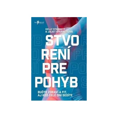 Stvorení pre pohyb - Juliet Starrett, Kelly Starrett