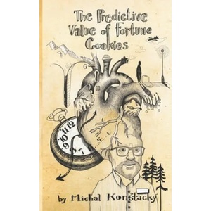 The Predictive Value of Fortune Cookies | Zuzana Urbanek, Michal Konstacky (ISBN: 9781079890822)