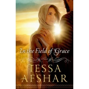 In the Field of Grace | Tessa Afshar (ISBN: 9780802410979)