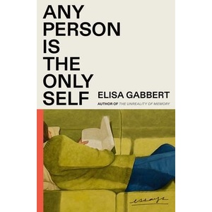 Any Person Is the Only Self: Essays | GABBERT ELISA (ISBN: 9780374605896)