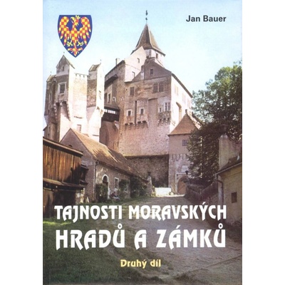 Tajnosti moravských hradů a zámků - Jan Bauer