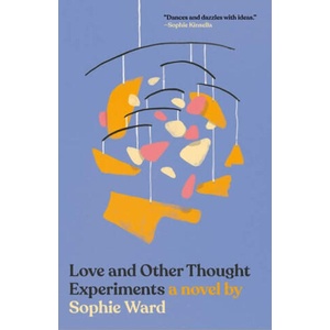 Love and Other Thought Experiments | WARD, SOPHIE (2021)