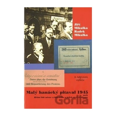 Malý hanácký pitaval 1945 - Jiří Mikulka, Radek Mikulka