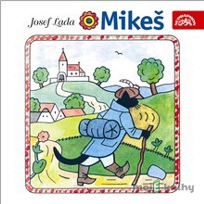 Mikeš. Pohádka o kocourkovi, který... - Josef Lada; Jaroslav Kepka; Otakar Brousek ml.