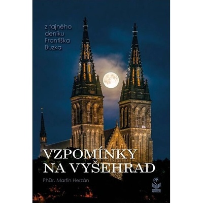 Vzpomínky na Vyšehrad Z tajného deníku Františka Buzka