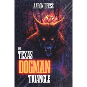 The Texas Dogman Triangle | Aaron Deese, Jonathan Dodd, Lyle Blackburn (ISBN: 9781969990038)