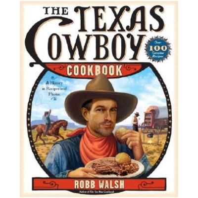 The Texas Cowboy Cookbook: A History in Recipes and Photos