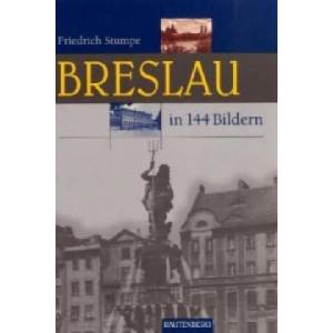 Breslau in 144 Bildern | Friedrich Stumpe (2006)