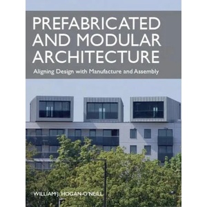 Prefabricated and Modular Architecture | William Hogan-O'Neill (ISBN: 9781785008061)