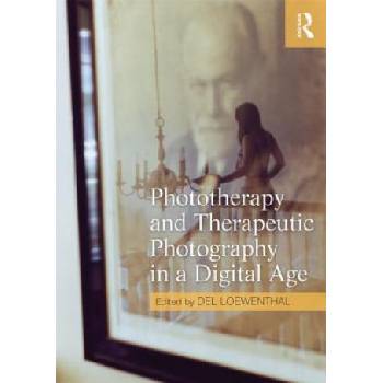 Phototherapy and Therapeutic Photography in a Digital Age | Del Loewenthal