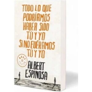 Todo Lo Que Podriamos Haber Sido Tu Y Yo Si No Fueramos Tu Y Yo. Marcos und der Zauber des Augenblicks, span. Ausg. | Albert Espinosa (2011)