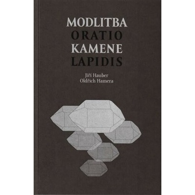 Modlitba kamene / Oratio lapidis - Jiří Hauber