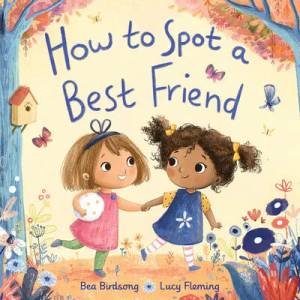How to Spot a Best Friend | Bea Birdsong, Lucy Fleming (ISBN: 9780593179277)