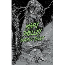 Mary Shelley: Gothic Tales Shelley Mary Wollstonecraft