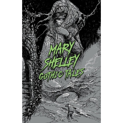 Mary Shelley: Gothic Tales Shelley Mary Wollstonecraft