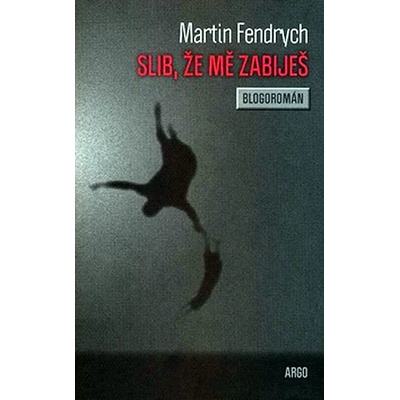 Slib, že mě zabiješ - Martin Fendrych