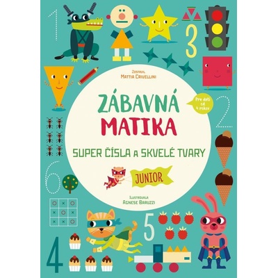 Zábavná matika - Junior: Super čísla a úžasné tvary - Mattia Crivellini