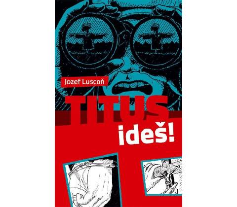 Titus , ideš!