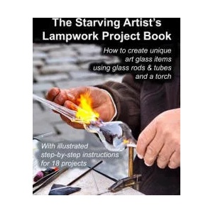 Starving Artist's Lampwork Project Book | Fledgling Studio, John R Cumbow (ISBN: 9781484846070)