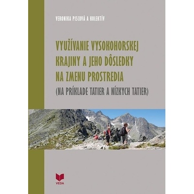Využívanie vysokohorskej krajiny a jeho dôsledky na zmenu prostredia - Veronika Piscová
