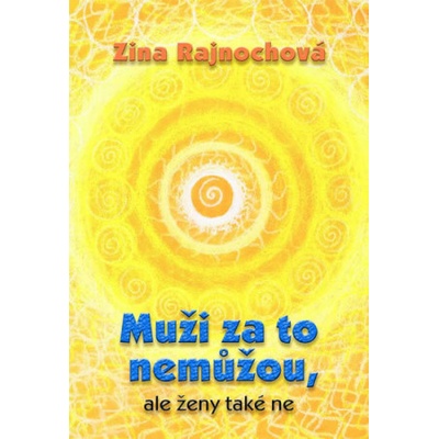 Muži za to nemůžou ale ženy také ne - Rajnochová Zina