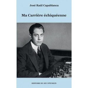 Ma Carriere echiqueenne | Jose Raul Capablanca (ISBN: 9782322096619)