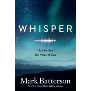 Whisper: How to Hear the Voice of God | Mark Batterson (ISBN: 9780735291102)