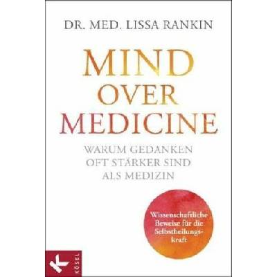 Mind over Medicine - Warum Gedanken oft stärker sind als Medizin