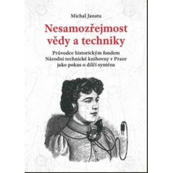 Nesamozřejmost vědy a techniky - Michal Janata