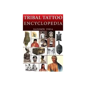 Tribal Tattoo Encyclopedia | Radomir Fiksa (ISBN: 9788087525784)