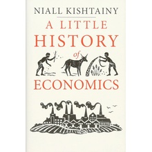 A Little History of Economics Little HistoriNiall Kishtainy