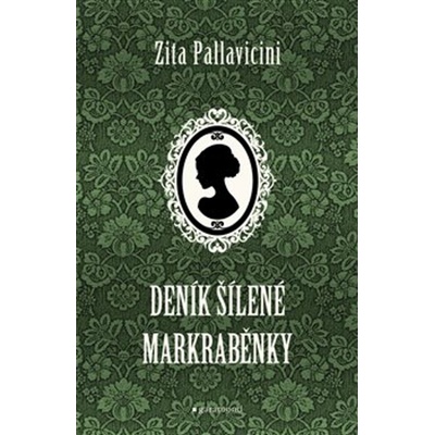 Deník šílené markraběnky - Zita Pallavicini