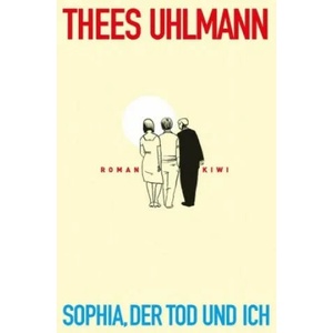 Sophia, der Tod und ich | Thees Uhlmann (ISBN: 9783462050615)