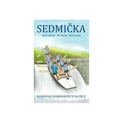 Václav Vávra Sedmička - klukovská dobrodružství na řece