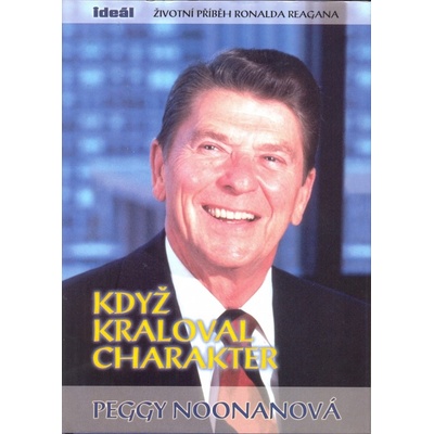 Když kraloval charakter - Peggy Noonanová