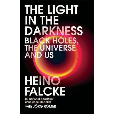 Light in the Darkness - Professor Heino Falcke, Joerg Roemer, Headline Publishing Group