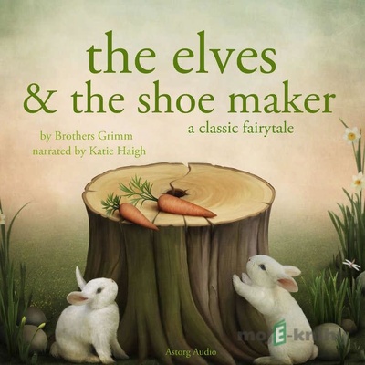 The Elves and the Shoe maker, a Fairy Tale (EN) - Brothers Grimm