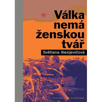 Válka nemá ženskou tvář - Světlana Alexijevičová